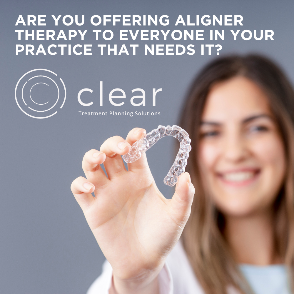 Are you offering aligner therapy to every patient that needs it?